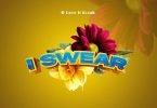 D Love ft Kusah - I Swear Mp3 Download