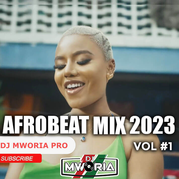 DJ MWORIA - AFROBEATS MIX 2023 VOL 1