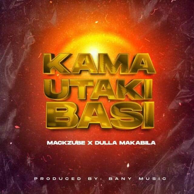 Dulla Makabila ft Mack Zube - Kama Utaki Basi Mp3 Download