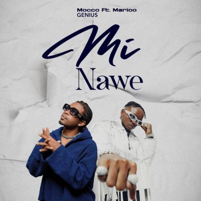 Mocco Genius ft Marioo - Mi Nawe Mp3 Download