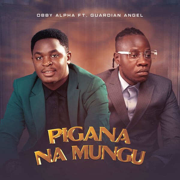 Obby Alpha ft Guardian Angel - Pigana Na Mungu