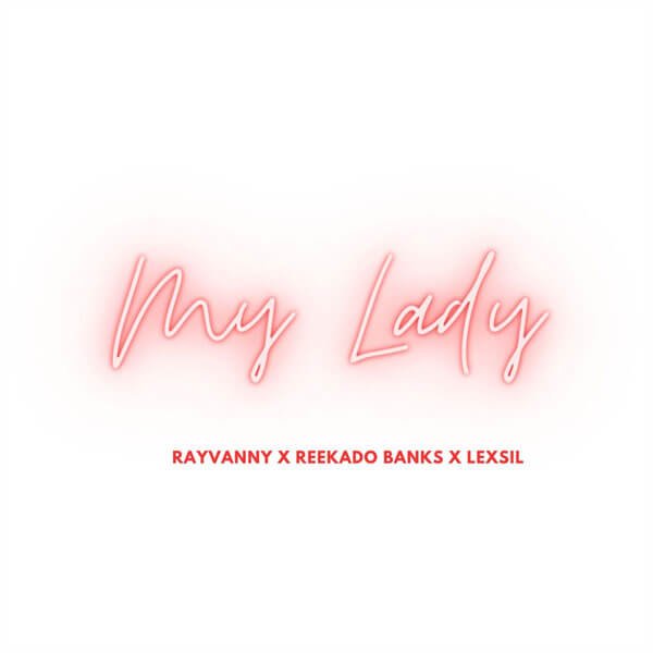 Rayvanny ft Reekado Banks x Lexsil - My Lady Mp3 Download