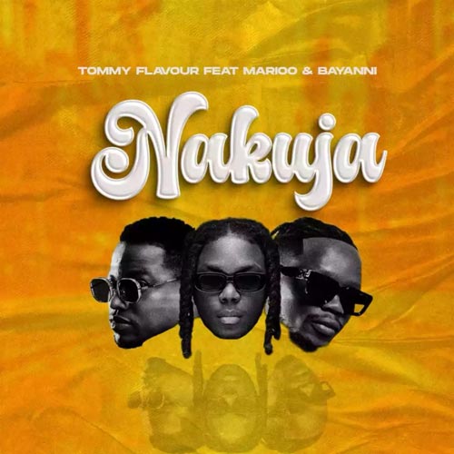Tommy Flavour ft Marioo x Bayanni - Nakuja